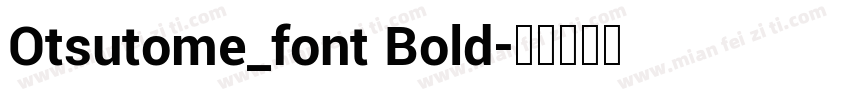 Otsutome_font Bold字体转换